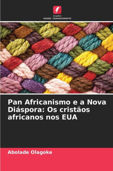 Pan Africanismo e a Nova DiÃ¯Â¿Â½spora: Os cristÃ¯Â¿Â½os africanos nos EUA