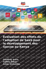 Title: Évaluation des effets de l'adoption de SaaS pour le développement des Saccos au Kenya, Author: Geoffrey Asira