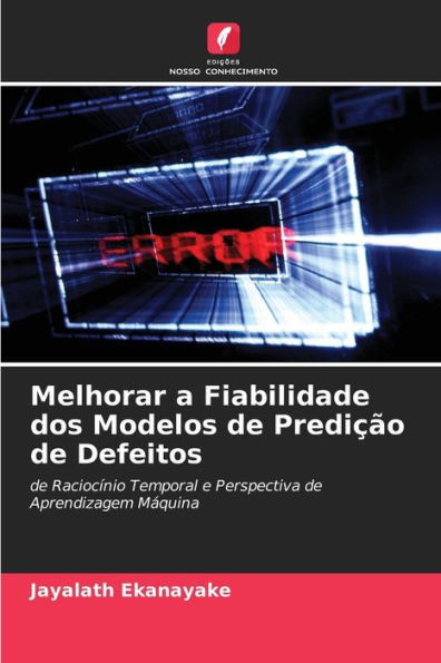 Melhorar a Fiabilidade dos Modelos de Predição de Defeitos