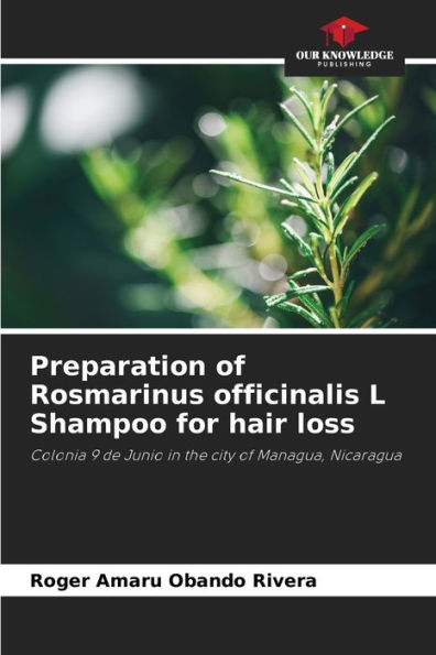 Preparation of Rosmarinus officinalis L Shampoo for hair loss