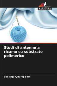 Title: Studi di antenne a ricamo su substrato polimerico, Author: Loc Ngo Quang Bao