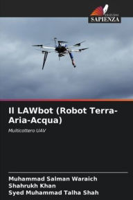 Title: Il LAWbot (Robot Terra-Aria-Acqua), Author: Muhammad Salman Waraich