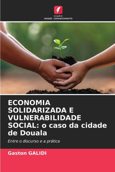 ECONOMIA SOLIDARIZADA E VULNERABILIDADE SOCIAL: o caso da cidade de Douala