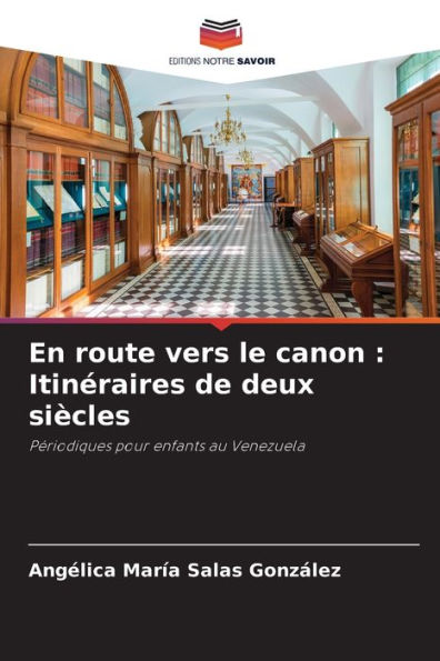 En route vers le canon: Itinéraires de deux siècles