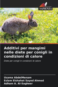 Title: Additivi per mangimi nelle diete per conigli in condizioni di calore, Author: Usama AbdelMenam