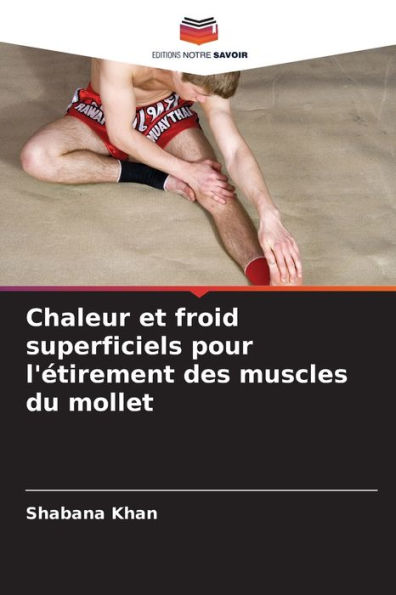 Chaleur et froid superficiels pour l'étirement des muscles du mollet