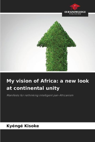My vision of Africa: a new look at continental unity