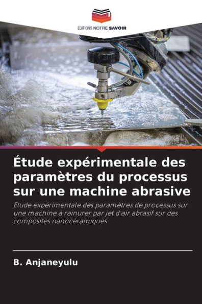 Étude expérimentale des paramètres du processus sur une machine abrasive