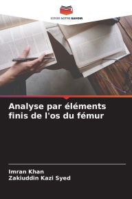 Title: Analyse par ï¿½lï¿½ments finis de l'os du fï¿½mur, Author: Imran Khan
