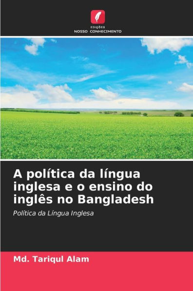 A política da língua inglesa e o ensino do inglês no Bangladesh