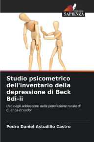 Title: Studio psicometrico dell'inventario della depressione di Beck Bdi-ii, Author: Pedro Daniel Astudillo Castro
