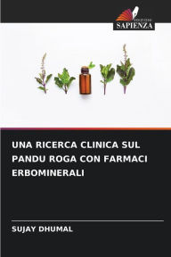 Title: UNA RICERCA CLINICA SUL PANDU ROGA CON FARMACI ERBOMINERALI, Author: Sujay Dhumal