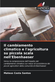 Title: Il cambiamento climatico e l'agricoltura su piccola scala nell'Ebenhaeser, Author: Mateus Costa Santos