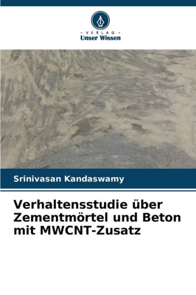 Verhaltensstudie über Zementmörtel und Beton mit MWCNT-Zusatz