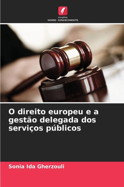 O direito europeu e a gestão delegada dos serviços públicos