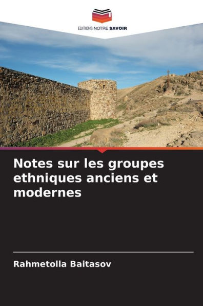 Notes sur les groupes ethniques anciens et modernes