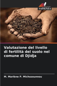 Title: Valutazione del livello di fertilità del suolo nel comune di Djidja, Author: M. Marlène P. Michozounnou