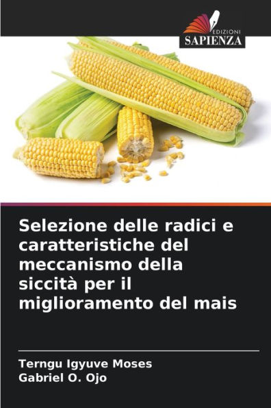 Selezione delle radici e caratteristiche del meccanismo della siccità per il miglioramento del mais