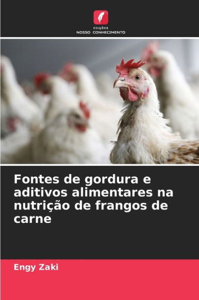 Fontes de gordura e aditivos alimentares na nutrição de frangos de carne