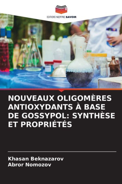 NOUVEAUX OLIGOMÈRES ANTIOXYDANTS À BASE DE GOSSYPOL: SYNTHÈSE ET PROPRIÉTÉS