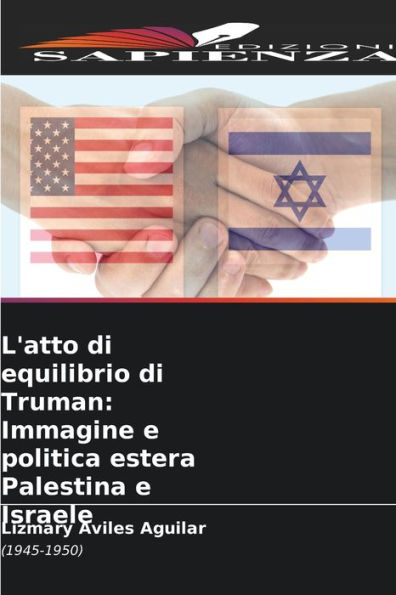 L'atto di equilibrio di Truman: Immagine e politica estera Palestina e Israele