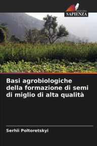 Title: Basi agrobiologiche della formazione di semi di miglio di alta qualità, Author: Serhii Poltoretskyi