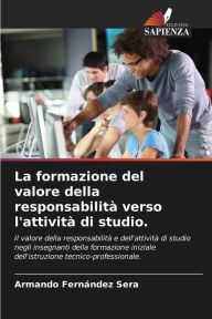 Title: La formazione del valore della responsabilità verso l'attività di studio., Author: Armando Fernández Sera