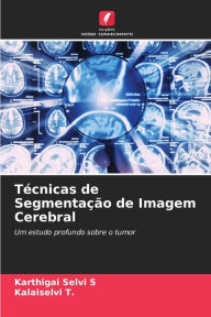 Title: Técnicas de Segmentação de Imagem Cerebral, Author: Karthigai Selvi S