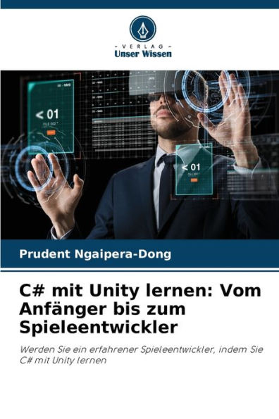 C# mit Unity lernen: Vom Anfänger bis zum Spieleentwickler