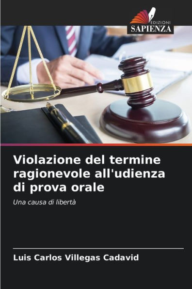 Violazione del termine ragionevole all'udienza di prova orale