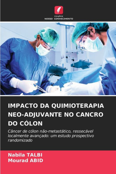 IMPACTO DA QUIMIOTERAPIA NEO-ADJUVANTE NO CANCRO DO CÓLON