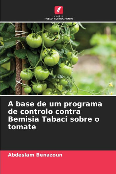 A base de um programa de controlo contra Bemisia Tabaci sobre o tomate