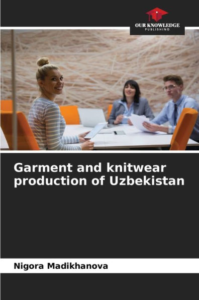 Garment and knitwear production of Uzbekistan