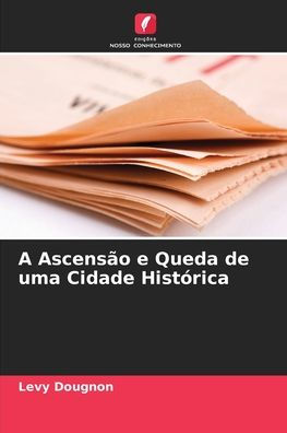 A Ascensão e Queda de uma Cidade Histórica