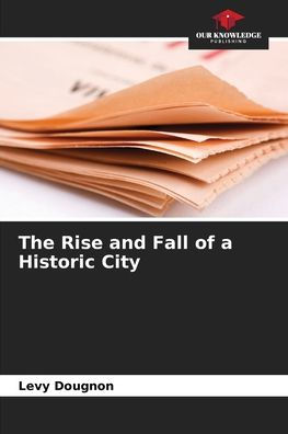 The Rise and Fall of a Historic City