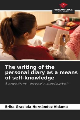 The writing of the personal diary as a means of self-knowledge