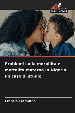 Problemi sulla morbilità e mortalità materna in Nigeria: un caso di studio