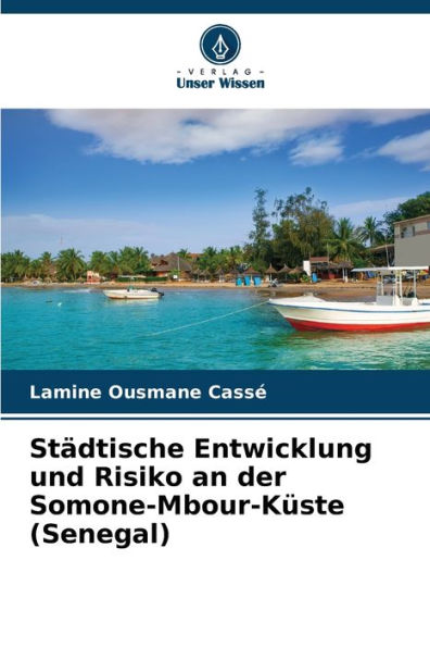 Städtische Entwicklung und Risiko an der Somone-Mbour-Küste (Senegal)