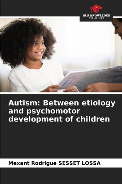 Autism: Between etiology and psychomotor development of children