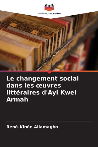 Le changement social dans les ouvres littéraires d'Ayi Kwei Armah
