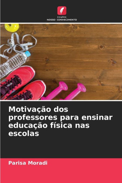 Motivação dos professores para ensinar educação física nas escolas