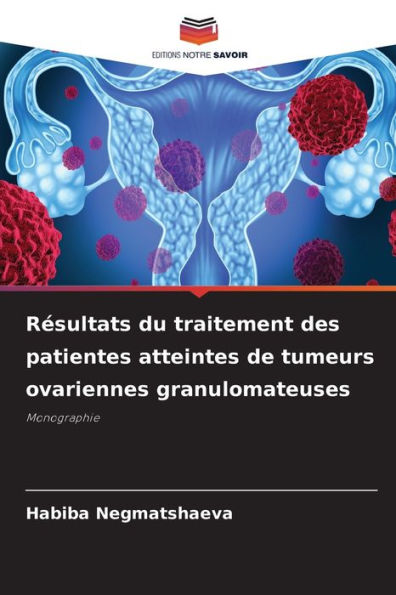 Résultats du traitement des patientes atteintes de tumeurs ovariennes granulomateuses