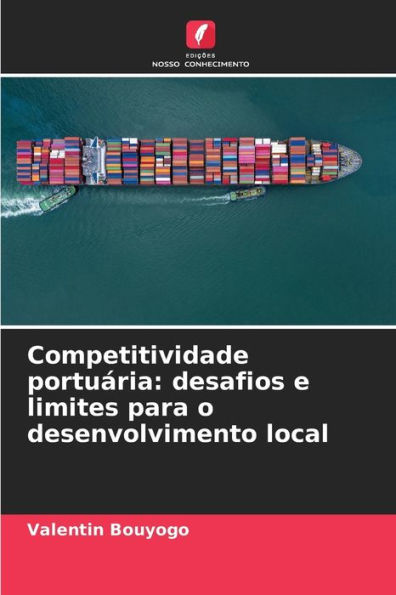 Competitividade portuária: desafios e limites para o desenvolvimento local