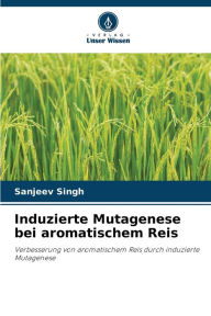 Title: Induzierte Mutagenese bei aromatischem Reis, Author: Sanjeev Singh