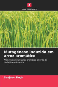 Title: Mutagénese induzida em arroz aromático, Author: Sanjeev Singh