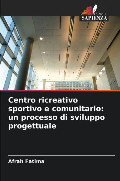 Centro ricreativo sportivo e comunitario: un processo di sviluppo progettuale