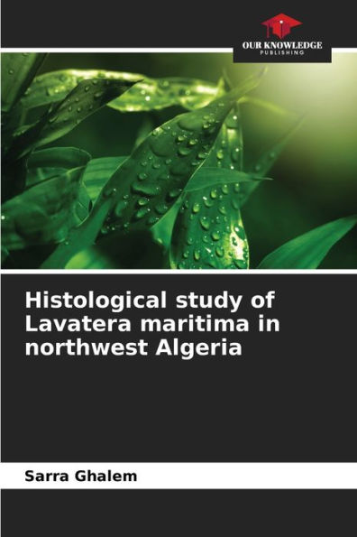 Histological study of Lavatera maritima in northwest Algeria