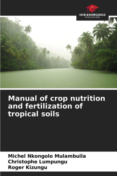 Manual of crop nutrition and fertilization of tropical soils