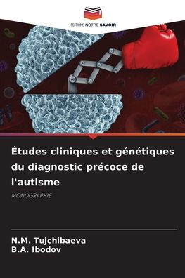 Études cliniques et génétiques du diagnostic précoce de l'autisme