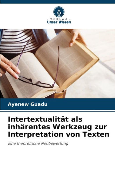 Intertextualität als inhärentes Werkzeug zur Interpretation von Texten